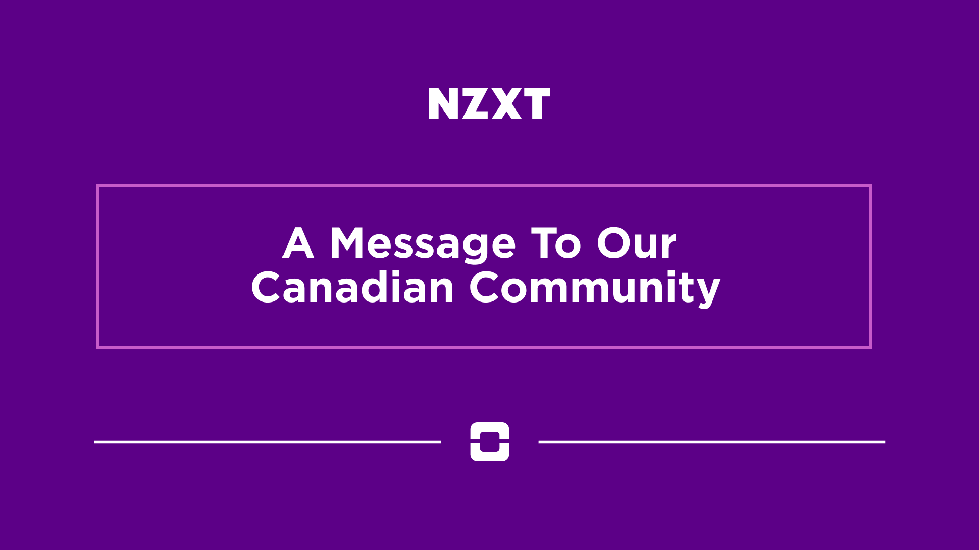 A Message To Our Canadian Community